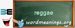 WordMeaning blackboard for reggae